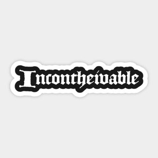 Incontheivable Sticker